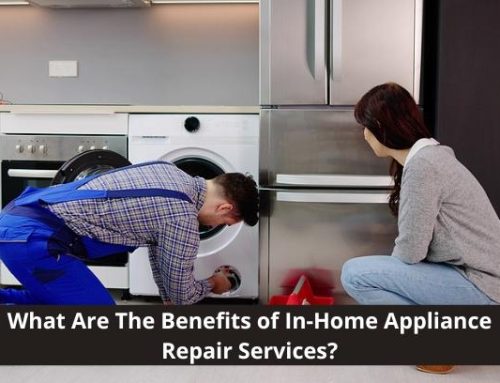What Are The Benefits of In-Home Appliance Repair Services?