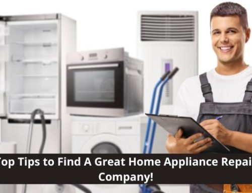 Top Tips to Find A Great Home Appliance Repair Company!